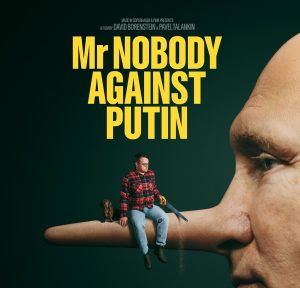 Film poster of "Mr. Nobody Against Putin" in which a miniature of the lead character sits next to a miniature dog on the end of a giant Putin's Pinnochio nose as if it were a treebranch and begins to saw off the nose.